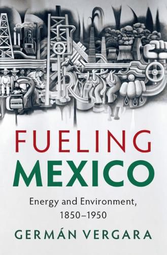 Cover image for Fueling Mexico: Energy and Environment, 1850-1950