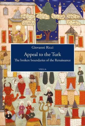 Cover image for Appeal to the Turk: The Broken Boundaries of the Renaissance