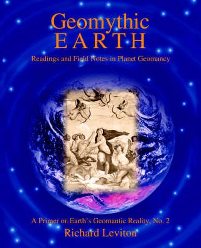 Geomythic Earth: Readings and Field Notes in Planet Geomancy