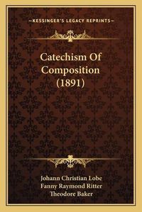 Cover image for Catechism of Composition (1891)