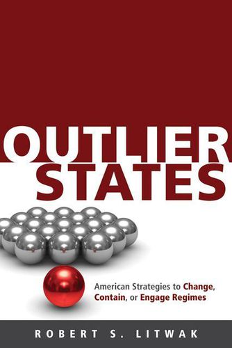 Cover image for Outlier States: American Strategies to Change, Contain, or Engage Regimes