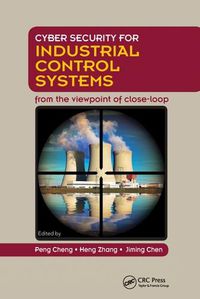 Cover image for Cyber Security for Industrial Control Systems: From the Viewpoint of Close-Loop