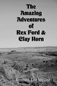 Cover image for The Amazing Adventures of Rex Ford & Clay Horn