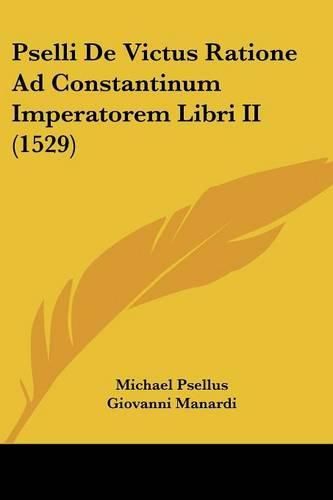 Pselli de Victus Ratione Ad Constantinum Imperatorem Libri II (1529)