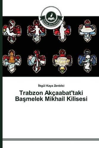 Trabzon Akcaabat'taki Ba&#351;melek Mikhail Kilisesi