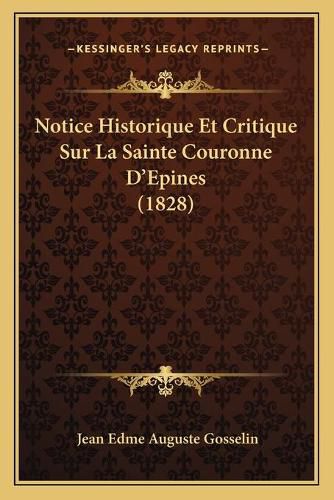 Cover image for Notice Historique Et Critique Sur La Sainte Couronne D'Epines (1828)