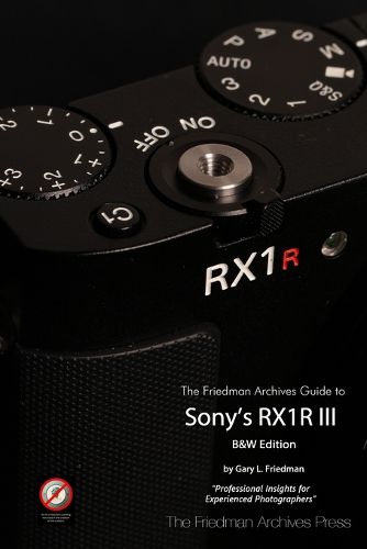 Cover image for The Friedman Archives Guide to Sony's RX1R III (B&W Edition)