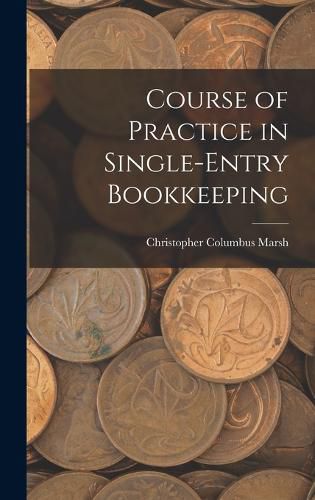 Cover image for Course of Practice in Single-Entry Bookkeeping