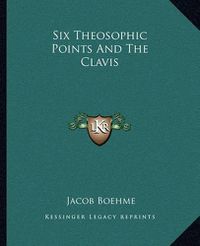 Cover image for Six Theosophic Points and the Clavis