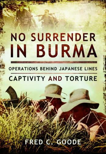 Cover image for No Surrender in Burma: Operations Behind Japanese Lines, Captivity and Torture