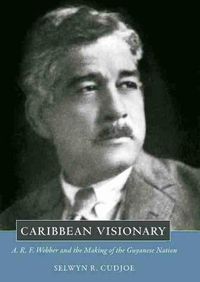 Cover image for Caribbean Visionary: A. R. F. Webber and the Making of the Guyanese Nation