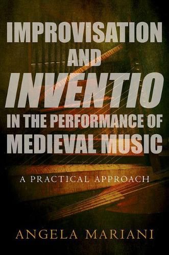 Cover image for Improvisation and Inventio in the Performance of Medieval Music: A Practical Approach