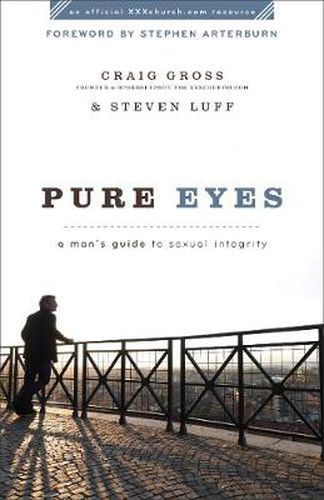 Cover image for Pure Eyes - A Man"s Guide to Sexual Integrity