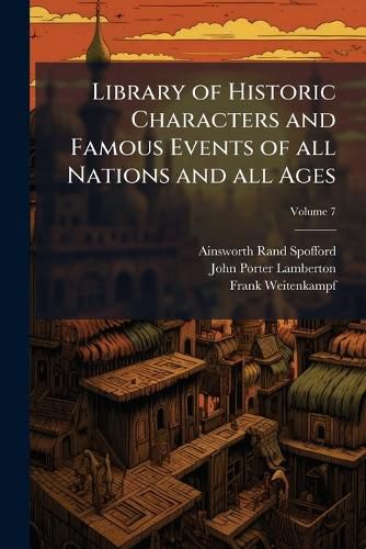 Cover image for Library of Historic Characters and Famous Events of All Nations and All Ages;