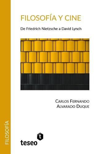 Cover image for Filosofia y Cine: de Friedrich Nietzsche a David Lynch