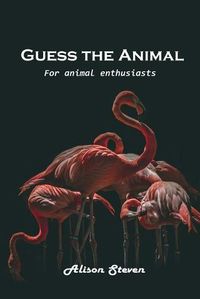 Cover image for Guess the Animal: For animal enthusiasts