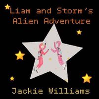 Cover image for Liam and Storm's Alien Adventure