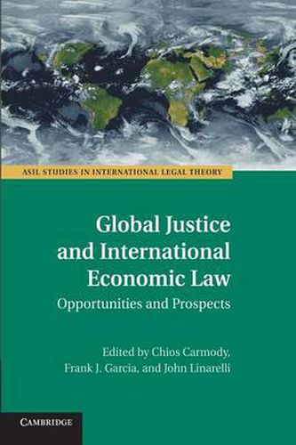 Global Justice and International Economic Law: Opportunities and Prospects