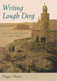 Cover image for Writing Lough Derg: From William Carleton to Seamus Heaney