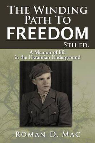 Cover image for The Winding Path to Freedom 5th Ed.: A Memoir of Life in the Ukrainian Underground