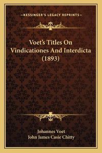 Cover image for Voet's Titles on Vindicationes and Interdicta (1893) Voet's Titles on Vindicationes and Interdicta (1893)