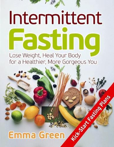 Cover image for Intermittent Fasting: Lose Weight, Heal Your Body for a Healthier, More Gorgeous You