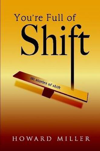 Cover image for You're Full of Shift: 101 Stories of Shift