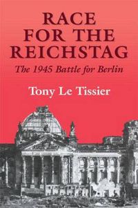 Cover image for Race for the Reichstag: The 1945 Battle for Berlin