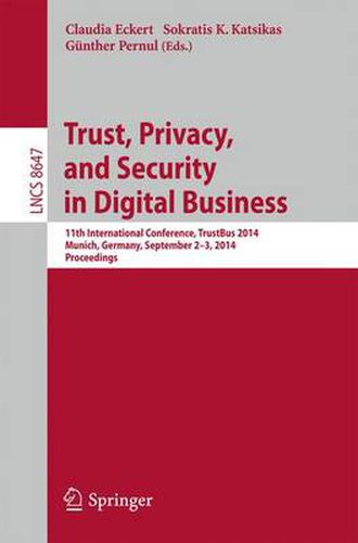 Cover image for Trust, Privacy, and Security in Digital Business: 11th International Conference, TrustBus 2014, Munich, Germany, September 2-3, 2014. Proceedings