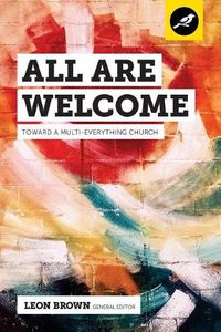 Cover image for All Are Welcome: Toward a Multi-Everything Church