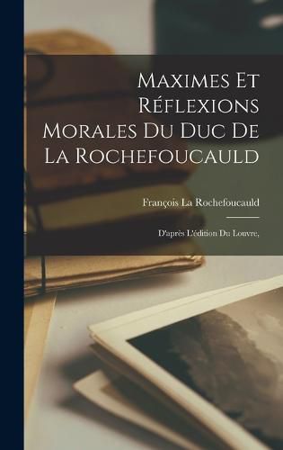 Maximes Et Reflexions Morales Du Duc De La Rochefoucauld