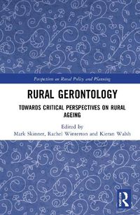 Cover image for Rural Gerontology: Towards Critical Perspectives on Rural Ageing