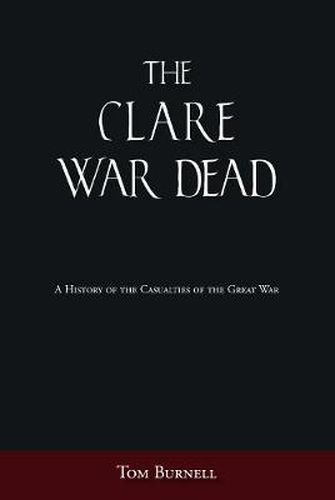 Cover image for The Clare War Dead: A History of the Casualties of the Great War