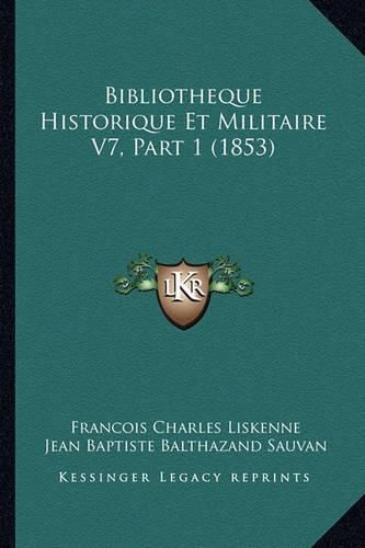 Bibliotheque Historique Et Militaire V7, Part 1 (1853)