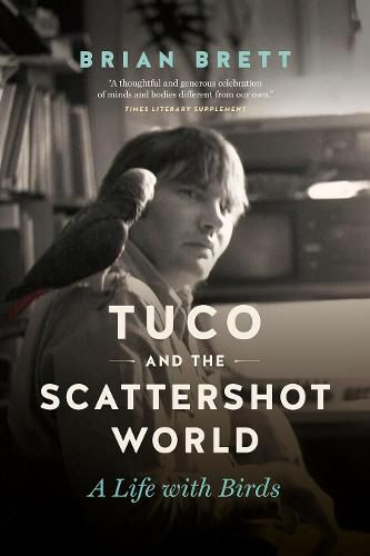 Cover image for Tuco and the Scattershot World: A Life with Birds