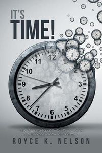 Cover image for It's Time!: Let Go and Let God Restore-Refresh-Renew You to Embrace Your Power and Strength.