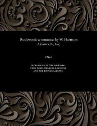 Cover image for Rookwood: A Romance: By W. Harrison Ainsworth, Esq