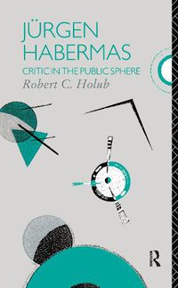 Cover image for Jurgen Habermas: Critic in the Public Sphere