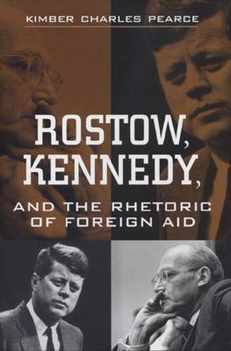 Cover image for Rostow, Kennedy, and the Rhetoric of Foreign Aid