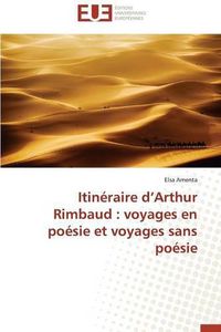 Cover image for Itin raire D Arthur Rimbaud: Voyages En Po sie Et Voyages Sans Po sie