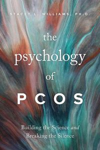 Cover image for The Psychology of PCOS: Building the Science and Breaking the Silence