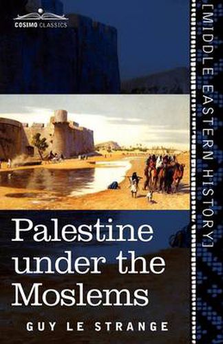 Cover image for Palestine Under the Moslems: A Description of Syria and the Holy Land from A.D. 650 to 1500