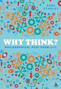 Cover image for Why Think?: Philosophical Play from 3-11