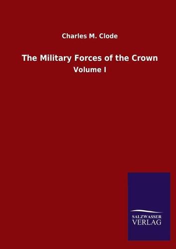 Cover image for The Military Forces of the Crown: Volume I