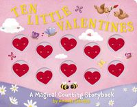 Cover image for Ten Little Valentines: A Magical Counting Storybook of Love