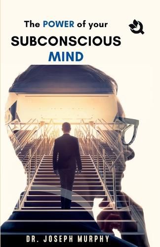 The Power of Your Subconscious Mind