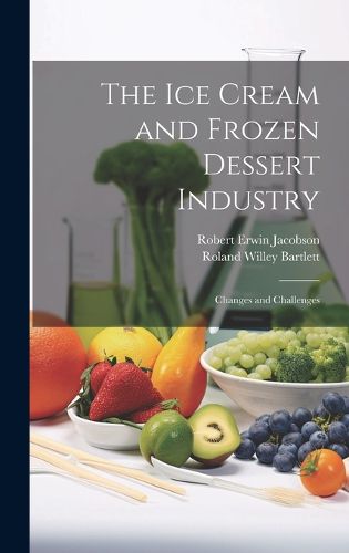 Cover image for The ice Cream and Frozen Dessert Industry