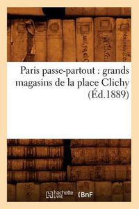 Cover image for Paris Passe-Partout: Grands Magasins de la Place Clichy (Ed.1889)