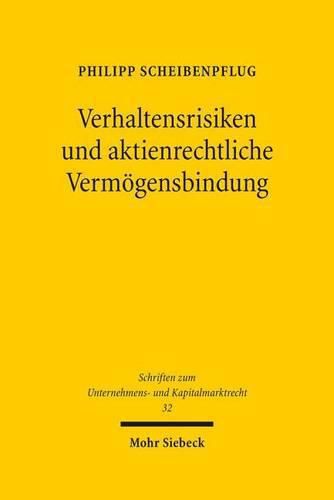 Cover image for Verhaltensrisiken und aktienrechtliche Vermoegensbindung: Vornahme einer Wirkungsanalyse als Beitrag zur Loesung des Theoriestreits uber die Funktion des  57 AktG