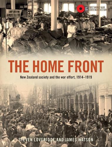 Cover image for The Home Front: New Zealand Society and the War Effort 1914-1919